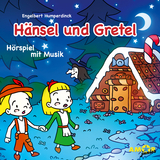 Hänsel und Gretel – Hörspiel mit Opernmusik - Wolfgang Amadeus Mozart
