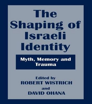 Shaping of Israeli Identity - David Ohana; Robert Wistrich