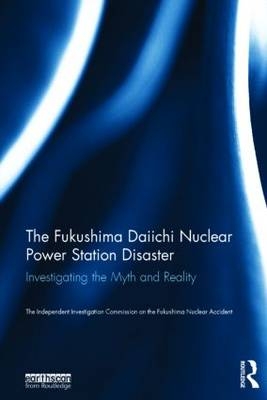 Fukushima Daiichi Nuclear Power Station Disaster -  The Independent Investigation Fukushima Nuclear Accident