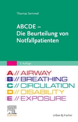 ABCDE - Die Beurteilung von Notfallpatienten - Semmel, Thomas