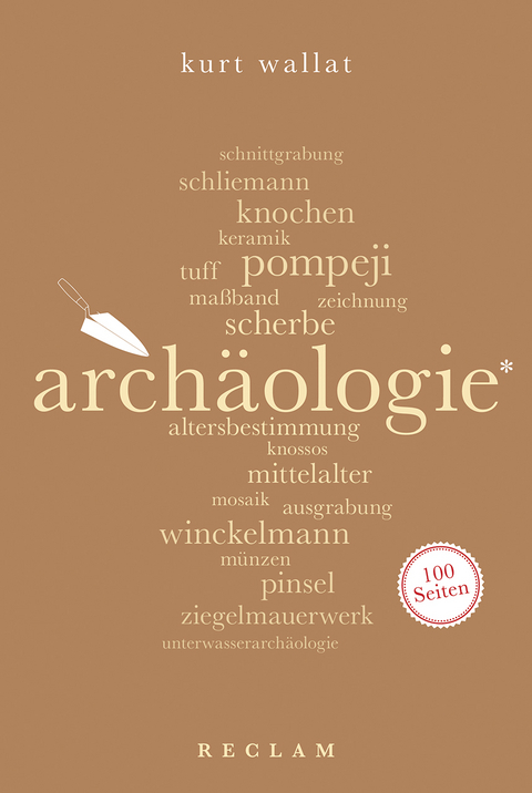 Archäologie. 100 Seiten - Kurt Wallat