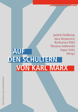 Auf den Schultern von Karl Marx - Thomas Sablowski; Judith Dellheim; Alex Demirovic; Katharina Pühl; Ingo Solty