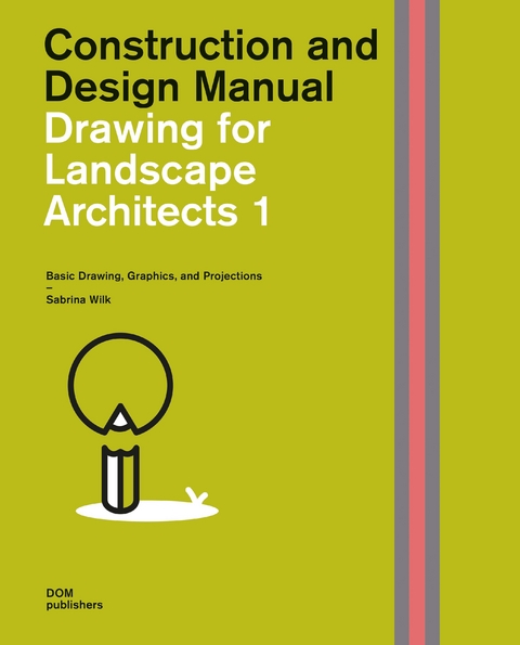 Drawing for Landscape Architects 1. Construction and Design Manual - Sabrina Wilk