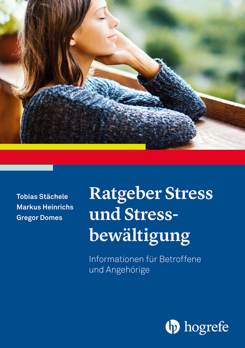 Ratgeber Stress und Stressbewältigung - Tobias Stächele, Markus Heinrichs, Gregor Domes