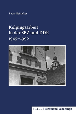 Kolpingsarbeit in der SBZ und DDR 1945?1990 - Petra Heinicker