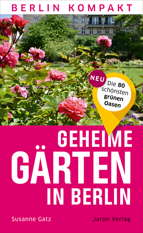 Geheime Gärten in Berlin - Susanne Gatz