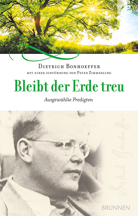 Bleibt der Erde treu - Dietrich Bonhoeffer