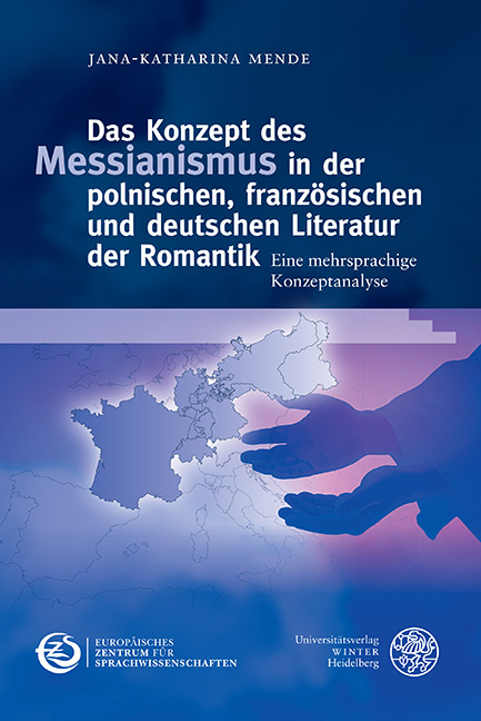 Das Konzept des Messianismus in der polnischen, französischen und deutschen Literatur der Romantik - Jana-Katharina Mende