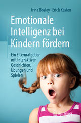 Emotionale Intelligenz bei Kindern fördern - Irina Bosley, Erich Kasten
