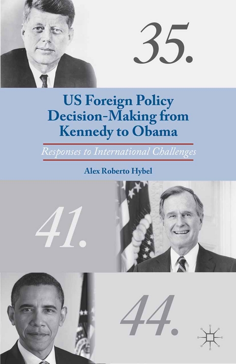 US Foreign Policy Decision-Making from Kennedy to Obama -  A. Hybel