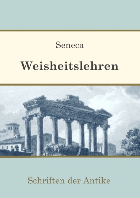 Weisheitslehren - Lucius Annaeus Seneca