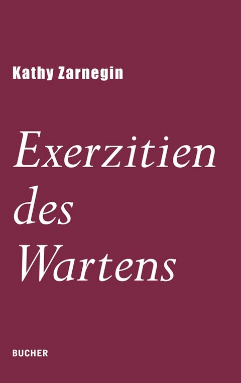 Exerzitien des Wartens - Kathy Zarnegin