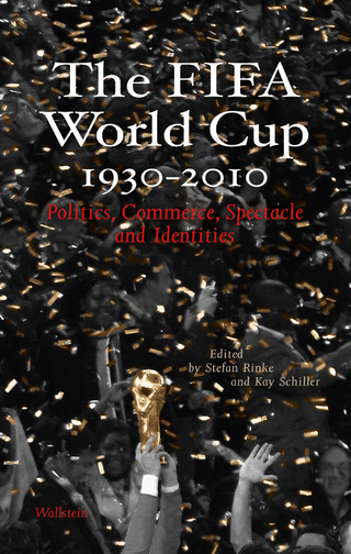 The FIFA World Cup 1930 - 2010 - Stefan Rinke; Kay Schiller