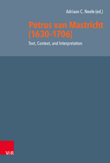 Petrus van Mastricht (1630-1706): Text, Context, and Interpretation - 