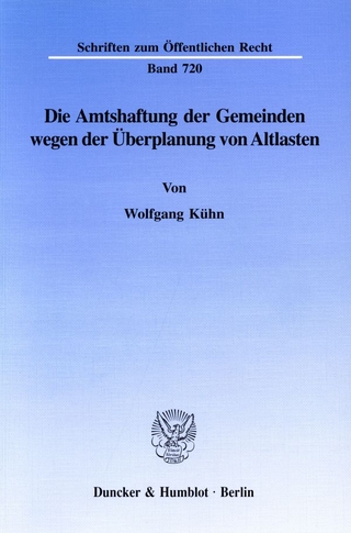 Die Amtshaftung der Gemeinden wegen der Überplanung von Altlasten. - Wolfgang Kühn