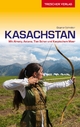 TRESCHER Reiseführer Kasachstan: Mit Almaty, Nur-Sultan, Tien Schan und Kaspischem Meer