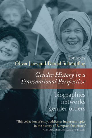 Gender History in a Transnational Perspective - Oliver Janz; Daniel Schonpflug