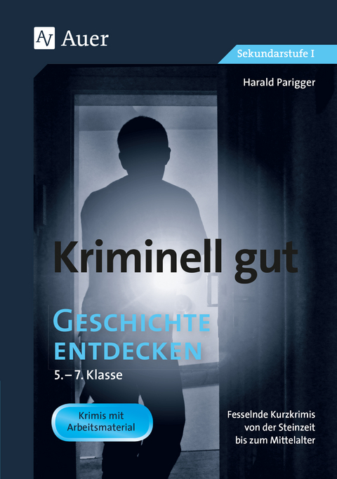 Kriminell gut Geschichte entdecken 5-7 - Harald Parigger