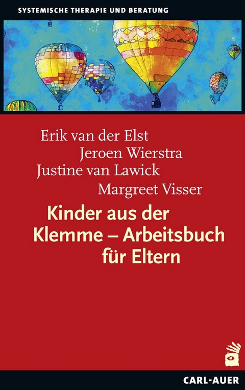 Kinder aus der Klemme – Arbeitsbuch für Eltern - Erik van der Elst, Jeroen Wierstra, Justine Van Lawick, Margreet Visser