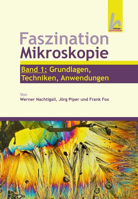 Faszination Mikroskopie - Werner Nachtigall, Jörg Piper, Frank Fox