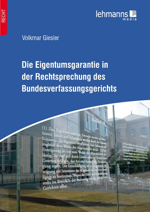 Die Eigentumsgarantie in der Rechtsprechung des Bundesverfassungsgerichts - Volkmar Giesler