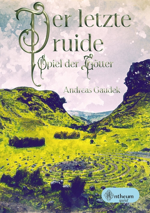 Der letzte Druide - Spiel der Götter - Andreas Gaudek