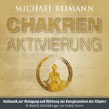 CHAKREN AKTIVIERUNG (mit Solfeggio-Frequenzen) - Michael Reimann, Pavlina Klemm