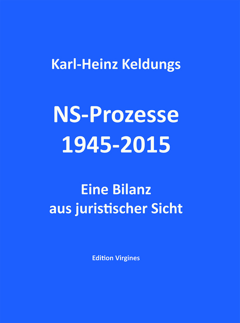 NS-Prozesse 1945-2015 - Karl-Heinz Keldungs