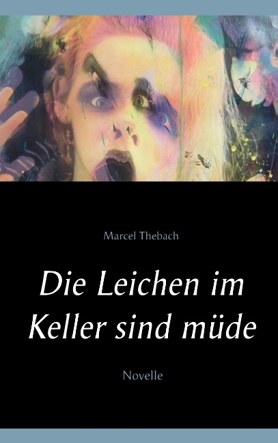 Die Leichen im Keller sind müde - Marcel Thebach