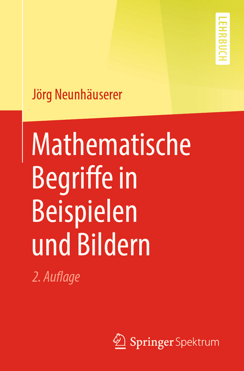 Mathematische Begriffe in Beispielen und Bildern - Jörg Neunhäuserer