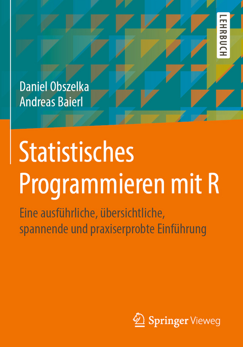 Statistisches Programmieren mit R - Daniel Obszelka, Andreas Baierl