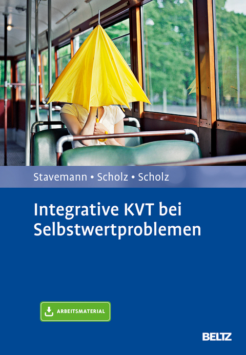 Integrative KVT bei Selbstwertproblemen - Harlich H. Stavemann, Andreas Scholz, Katrin Scholz