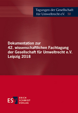 Dokumentation zur 42. wissenschaftlichen Fachtagung der Gesellschaft für Umweltrecht e.V. Leipzig 2018