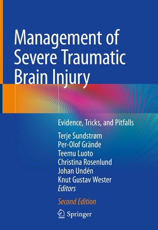 Management of Severe Traumatic Brain Injury - Terje Sundstrøm; Per-Olof Grände; Teemu Luoto; Christina Rosenlund; Johan Undén; Knut Gustav Wester