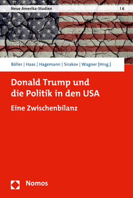 Donald Trump und die Politik in den USA - Florian Böller; Christoph M. Haas; Steffen Hagemann; David Sirakov; Sarah Wagner