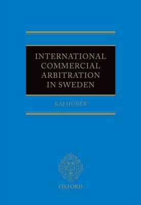 International Commercial Arbitration in Sweden - Prof. Dr Kaj Hober