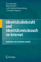 Identitätsdiebstahl und Identitätsmissbrauch im Internet: Rechtliche und technische Aspekte (German Edition)