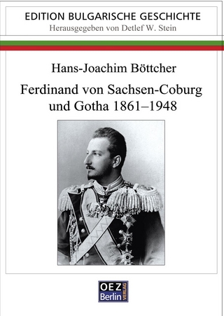 Ferdinand von Sachsen-Coburg und Gotha 1861-1948 - Hans-Joachim Böttcher