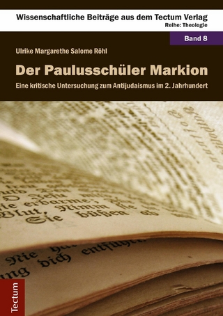 Der Paulusschüler Markion - Ulrike Margarethe Salome Röhl