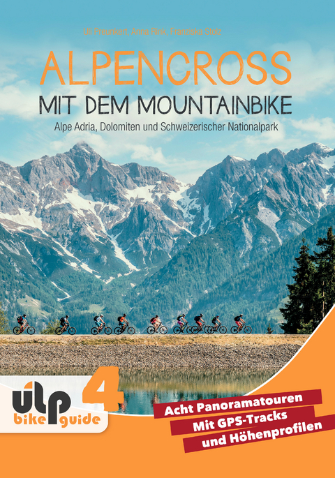 Alpencross mit dem Mountainbike: Alpe Adria, Dolomiten und Schweizerischer Nationalpark - Uli Preunkert, Anna Rink, Franziska Stolz