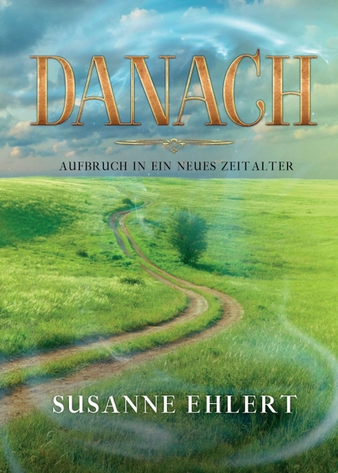 DANACH - Aufbruch in ein neues Zeitalter - Susanne Ehlert