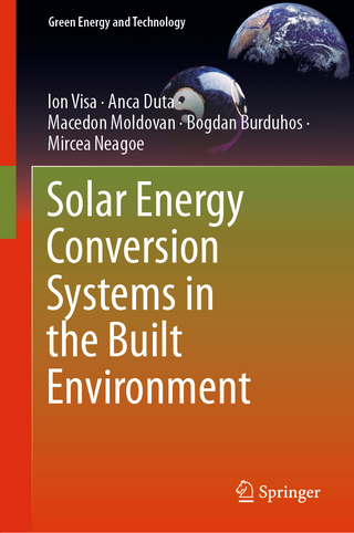 Solar Energy Conversion Systems in the Built Environment - Ion Visa; Anca Duta; Macedon Moldovan; Bogdan Burduhos; Mircea Neagoe
