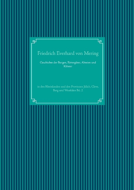 Geschichte der Burgen, Rittergüter, Abteien und Klöster - Friedrich Everhard Von Mering