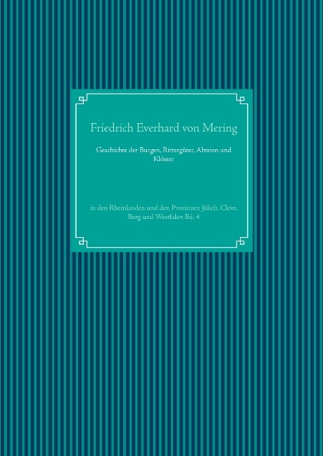 Geschichte der Burgen, Rittergüter, Abteien und Klöster - Friedrich Everhard Von Mering