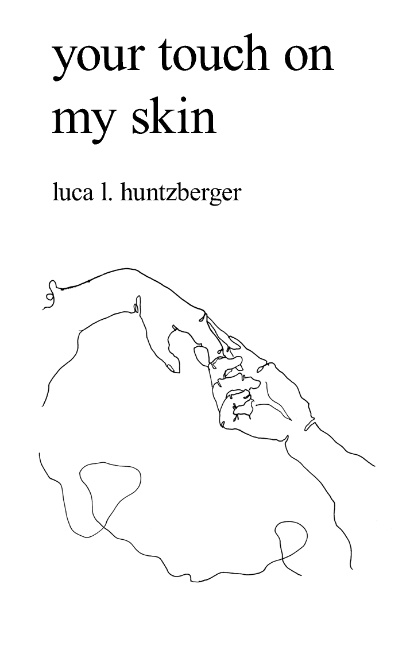 your touch on my skin - Luca l. Huntzberger