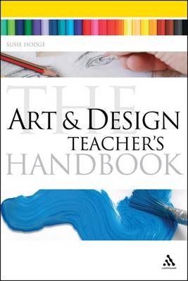 Art and Design Teacher's Handbook - Hodge Susie Hodge