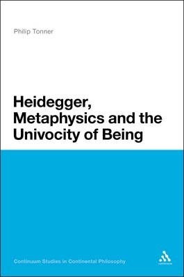 Heidegger, Metaphysics and the Univocity of Being - Tonner Philip Tonner