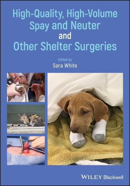 High-Quality, High-Volume Spay and Neuter and Other Shelter Surgeries - 