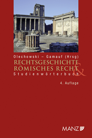 Rechtsgeschichte und Römisches Recht Studienwörterbuch - Thomas Olechowski; Richard Gamauf