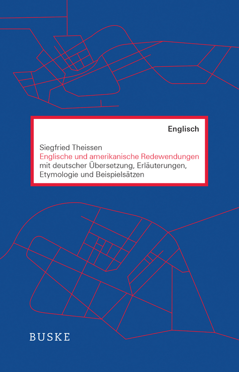 Englische und amerikanische Redewendungen - Siegfried Theissen